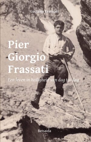 Pier Giorgio Frassati - Een leven in heiligheid van dag tot dag