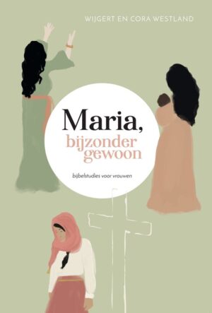 Maria, bijzonder gewoon - Bijbelstudie voor vrouwen